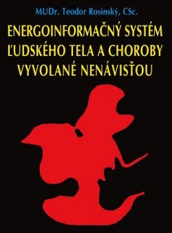 Informačný systém ľudského tela a choroby vyvolané nenávisťou - Teodor Rosinský