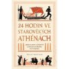 24 hodin ve starověkých Athénách - Philip Matyszak