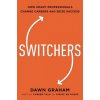 Switchers: How Smart Professionals Change Careers -- And Seize Success (Dawn Marie Graham)(Pevná)