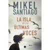 LA ISLA DE LAS ULTIMAS VOCES (SANTIAGO,MIKEL)(Kniha)