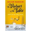 The Virtues of the Table - Julian Baggini