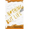 Nothing but Life - Brent van Staalduinen
