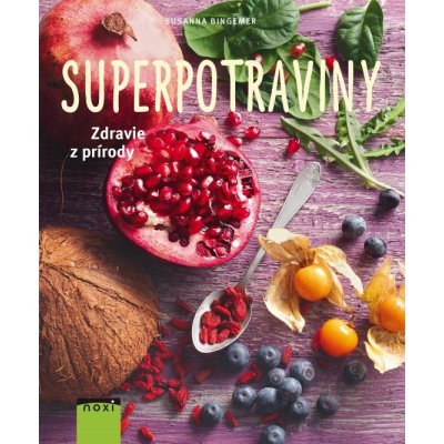 Superpotraviny – zdravie z prírody - Susanna Bingemer SK