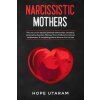 Narcissistic Mothers (Utaram Hope Utaram)(Brožovaná)