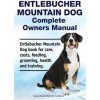Entlebucher Mountain Dog Complete Owners Manual. Entlebucher Mountain Dog book for care, costs, feeding, grooming, health and training. (Asia Moore,George Hoppendale)(Brožovaná)