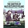 The Ghettos of Nazi-Occupied Poland : Rare Photographs from Wartime Archives - Ian Baxter
