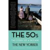 50s: The Story of a Decade (New Yorker Magazine,Henry Finder,David Remnick,Elizabeth Bishop,Truman Capote)(Brožovaná)