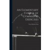 An Elementary Course of Gymnastic Exercises (Peter Heinrich Clias)(Pevná)