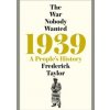 1939: A Peoples History - Frederick Taylor, Picador