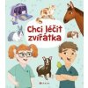 Chci léčit zvířátka - Anna Anna Claybourne