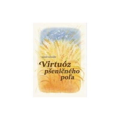 Virtuóz pšeničného poľa, 2. vydanie - Mark Moodie