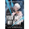 Your Knife, My Heart