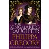 The Kingmaker's Daughter - Philippa Gregory