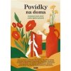 Povídky na doma - Martina Adlerová, Bianca Bellová, Anna Bolavá, Jiří Dědeček, Alena Mornštajnová