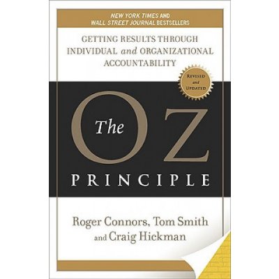 The Oz Principle: Getting Results Through Individual and Organizational Accountability Connors RogerPaperback
