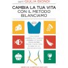 Cambia la tua vita con il metodo Bilanciamo. L'unico metodo scientifico che ti insegnerà a mangiare, non facendo mai più una dieta, restando in salute (Giulia Biondi)(Brožovaná)