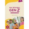 Na rovinu, Gen Z - Renáta Ocilková