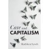 Care and Capitalism (Lynch Kathleen)