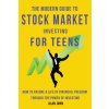 Modern Guide to Stock Market Investing for Teens (Alan John)(Brožovaná)