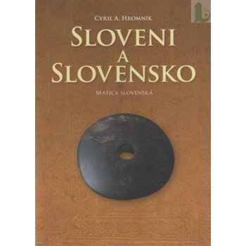 Sloveni a Slovensko - Cyril A. Hromník