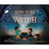 How to Be a Witch (Shana Gozansky,Carmen Salda?a)(Pevná)