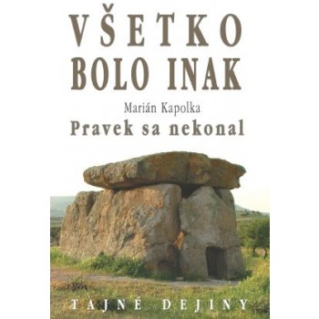 Všetko bolo inak Pravek sa nekonal