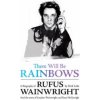 There Will Be Rainbows: A Biography of Rufus Wainwright (Kirk Lake)()
