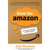 Think Like Amazon: 50 1/2 Ideas to Become a Digital Leader