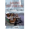 Sailing Just for Fun: High Adventure on a Small Budget (A.C. Stock)(Brožovaná)