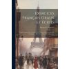 Exercices Français Oraux Et Écrits: Étude Pratique De La Grammaire, Formation Et Extension Du Vocabulaire, [Etc.] Avec Précis De Grammaire