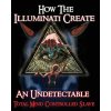 How the Illuminati Create an Undetectable Total Mind Controlled Slave Formula IlluminatiPaperback