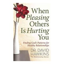 When Pleasing Others Is Hurting You Hawkins DavidPaperback