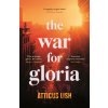 The War for Gloria - Atticus Lish