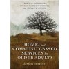 Home- And Community-Based Services for Older Adults: Aging in Context (Anderson Keith)