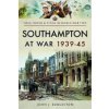 Southampton at War 1939-45 (Eddleston John J.)