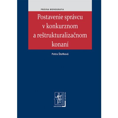 Postavenie správcu v konkurznom a reštrukturalizačnom konaní - Petra Štofková