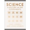 Science: A History In 100 Experiments - John Gribbin, Mary Gribbin, HarperCollins Publishers