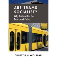 Are Trams Socialist? - Wolmar Christian