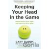 Keeping Your Head in the Game - Gary Bloom