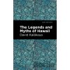 The Legends and Myths of Hawaii - David Kalakaua