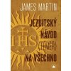 Jezuitský návod (téměř) na všechno - James Martin