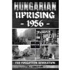 Hungarian Uprising 1956: The Forgotten Revolution