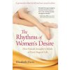 The Rhythms of Women's Desire: How Female Sexuality Unfolds at Every Stage of Life (Elizabeth Davis,Germaine Greer)(Pevná)