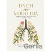 Dych ako modlitba - Zmiernite úzkosť, upokojte myseľ, osviežte si dušu