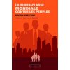 La superclasse mondiale contre les peuples (GEOFFROY,Jean-Yves Le Gallou (préf.))(Brožovaná)