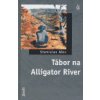Tábor na Alligator River (Jan Severa, Stanislav Moc)