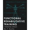Functional Rehabilitative Training: A Professional Approach (Ben Boulter,Victoria McCulloch,Charlie Blewett)(Brožovaná)