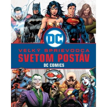 Veľký sprievodca svetom postáv DC Comics [Scott Melanie]