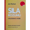 Sila rozumu v bláznivej dobe - Ján Markoš