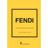 Fendi. La storia della celebre casa di moda (Frances Solá-Santiago)(Pevná)